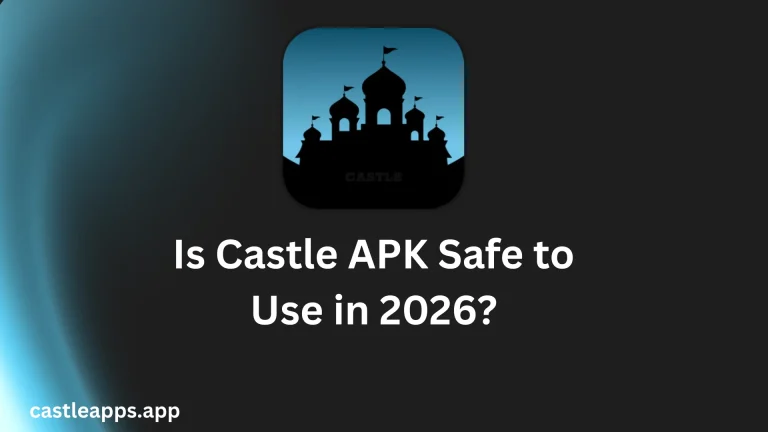 Is Castle APK Safe to Use in 2026