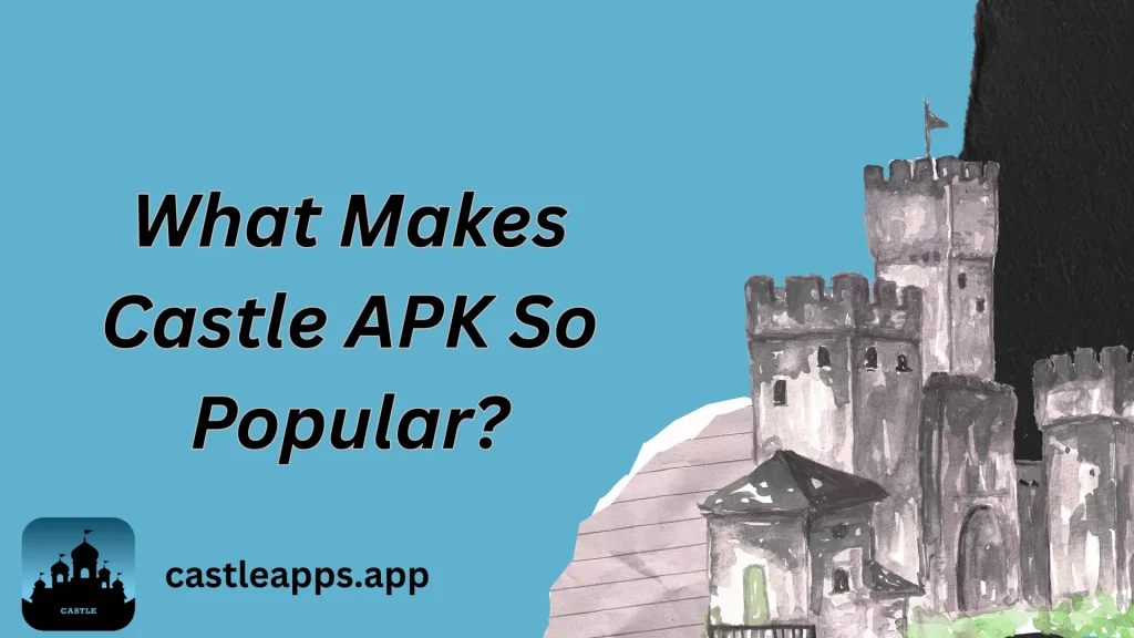 What Makes Castle APK So Popular